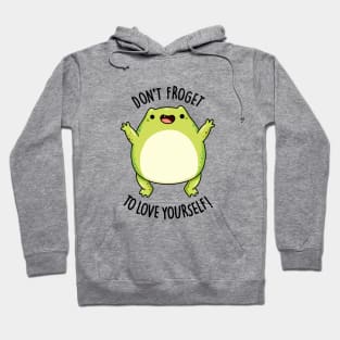 Don't Froget To Love Yourself Funny Frog Pun Hoodie